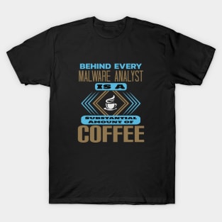 Behind Every Malware Analyst T-Shirt